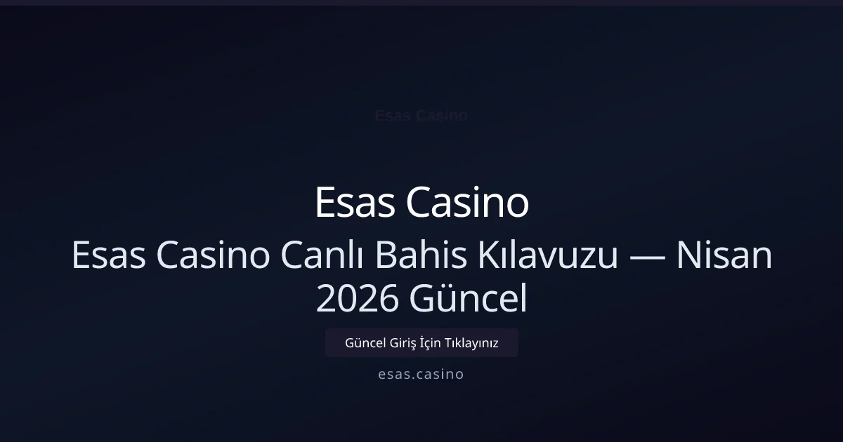 Esas Casino Canlı Bahis Kılavuzu Esas Casino Canlı Bahis Kılavuzu — Nisan 2026 Güncel hakkında bilgilendirici görsel