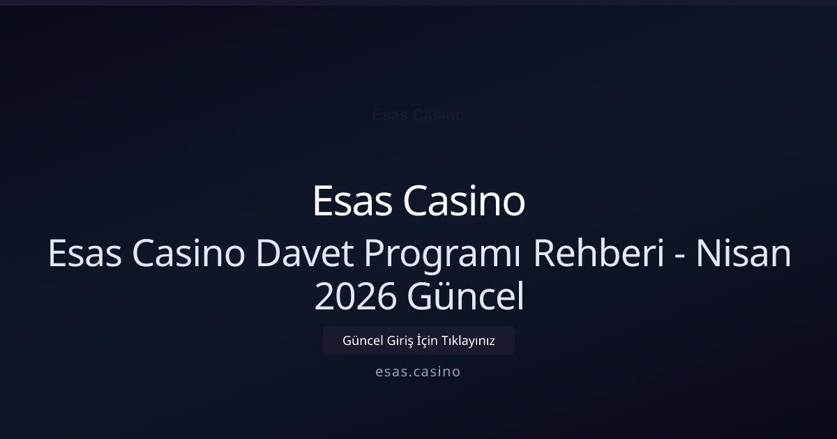 Esas Casino Davet Programı Rehberi