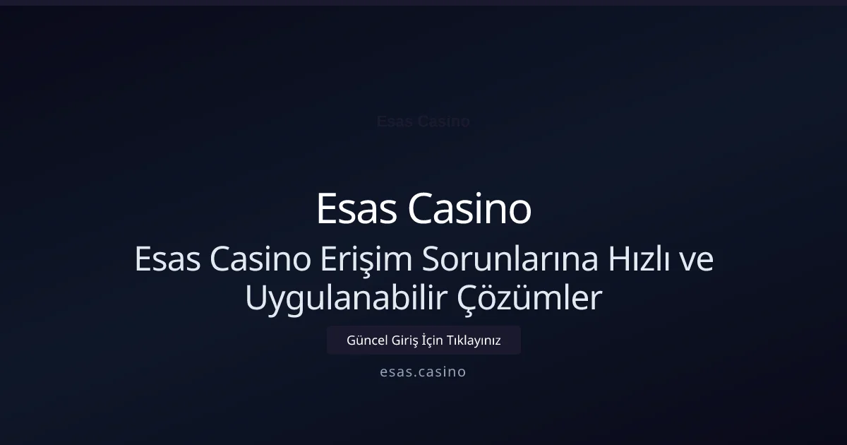 Esas Casino Erişim Sorunlarına Hızlı ve Uygulanabilir Çözümler Esas Casino Erişim Sorunlarına Hızlı ve Uygulanabilir Çözümler ile ilgili açıklayıcı görsel