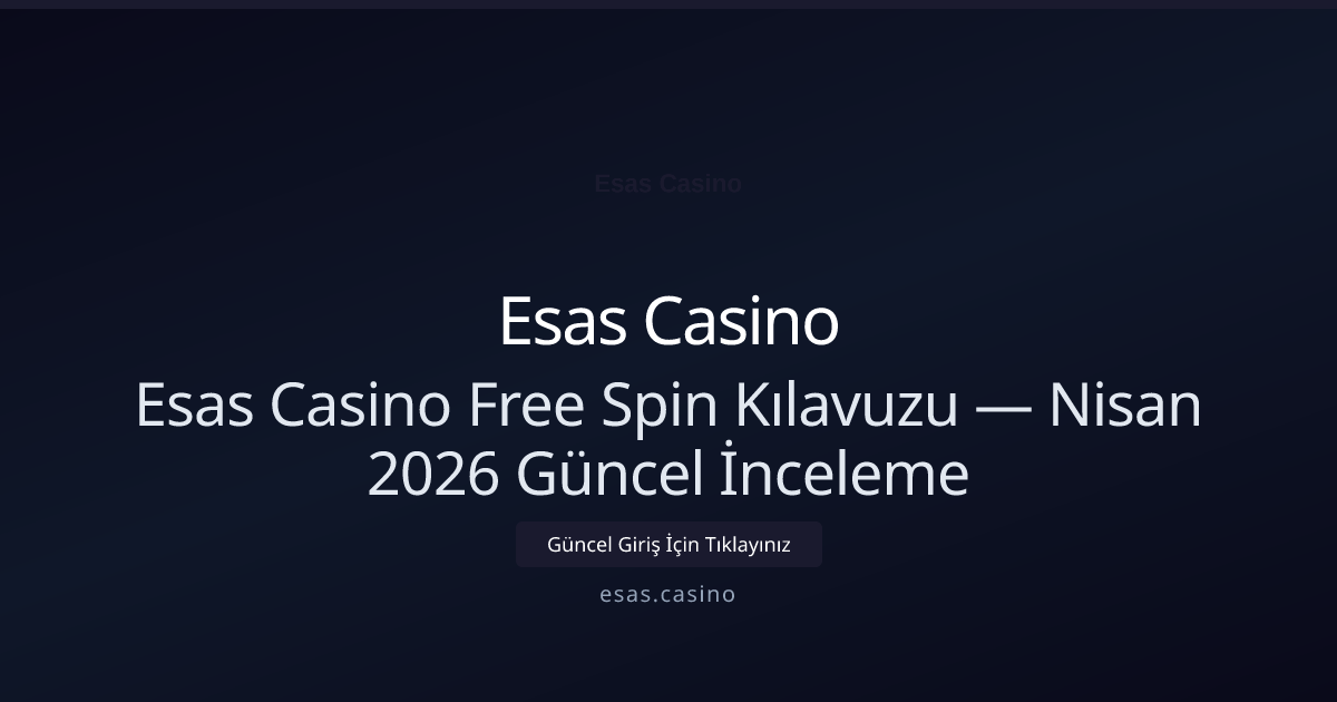 Esas Casino Free Spin Kılavuzu — İnceleme