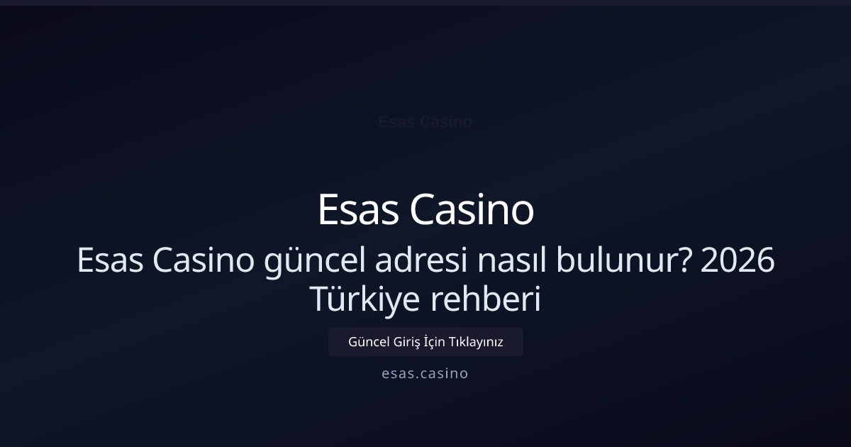 Esas Casino güncel adresi nasıl bulunur? 2026 Türkiye rehberi Esas Casino güncel adresi nasıl bulunur? 2026 Türkiye rehberi