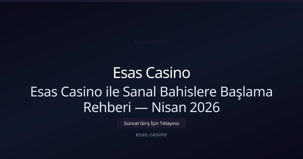 Esas Casino ile Sanal Bahislere Başlama Rehberi Esas Casino ile Sanal Bahislere Başlama Rehberi — Nisan 2026 ile ilgili açıklayıcı görsel