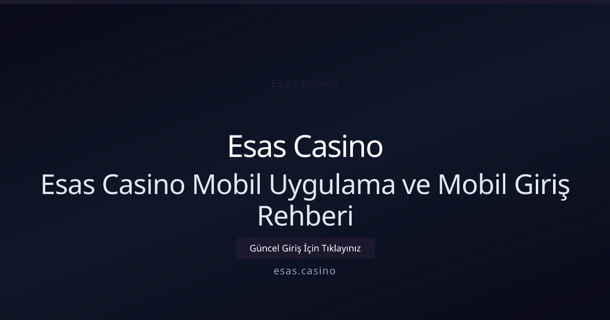 Esas Casino Mobil Uygulama ve Mobil Giriş Rehberi Esas Casino Mobil Uygulama ve Mobil Giriş Rehberi hakkında bilgilendirici görsel
