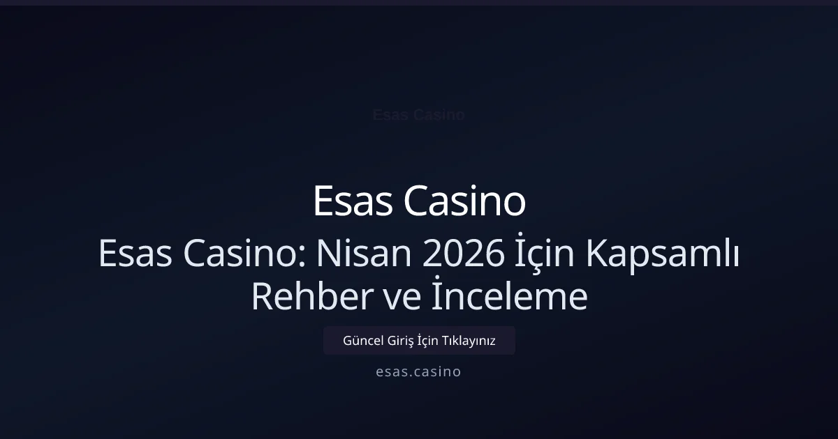 Esas Casino: Nisan 2026 İçin Kapsamlı Rehber ve İnceleme Esas Casino: Nisan 2026 İçin Kapsamlı Rehber ve İnceleme hakkında bilgilendirici görsel