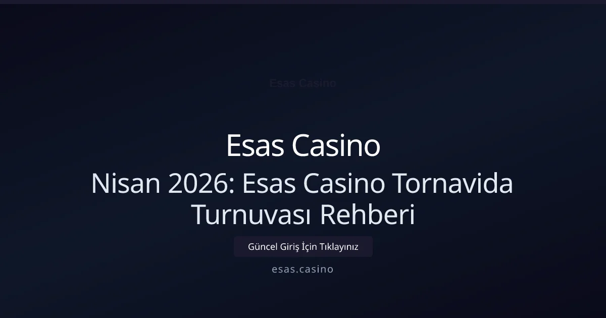 Nisan 2026: Esas Casino Tornavida Turnuvası Rehberi Nisan 2026: Esas Casino Tornavida Turnuvası Rehberi: ekran ve özet